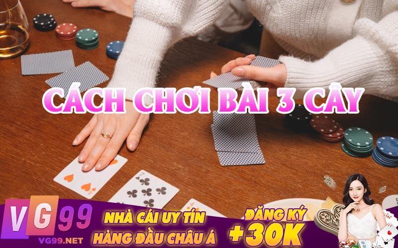 Cách Chơi Bài 3 Cây 
