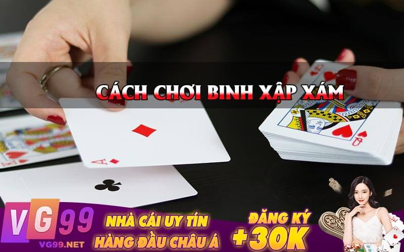 Cách Chơi Binh Xập Xám 