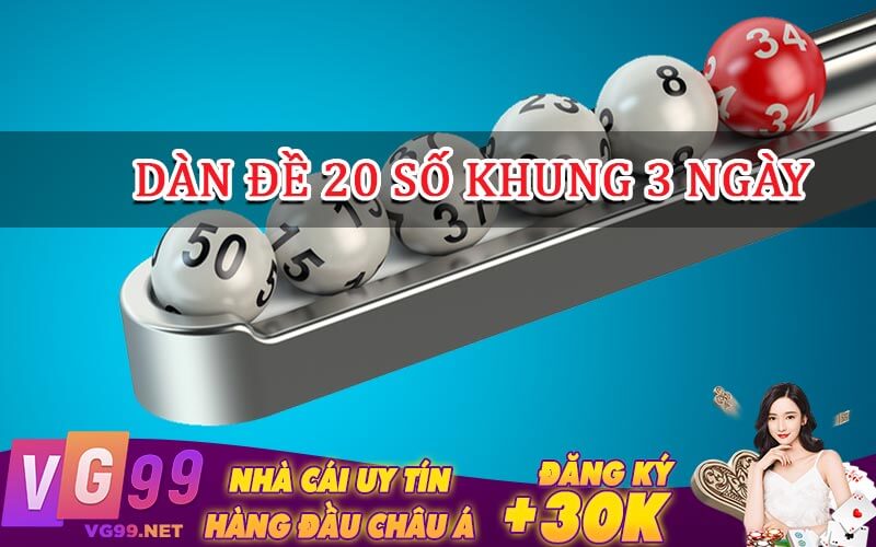 Dàn Đề 20 Số Khung 3 Ngày
