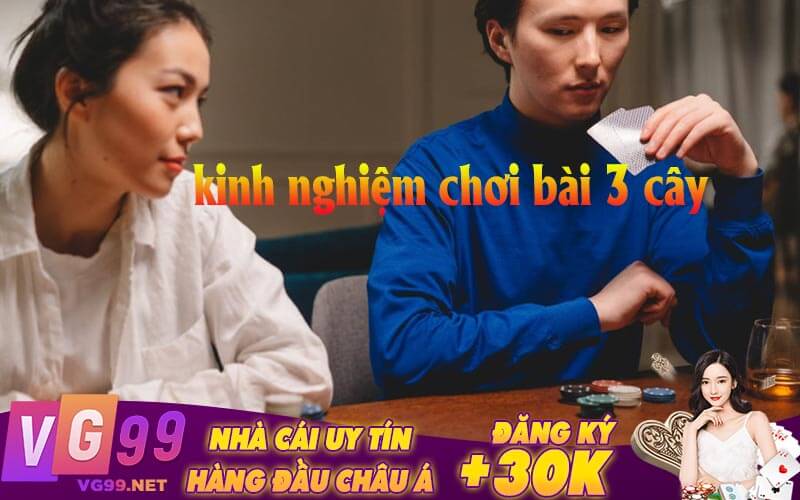 Kinh Nghiệm Chơi Bài 3 Cây 