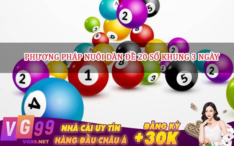 Phương Pháp Nuôi Dàn Đề 20 Số Khung 3 Ngày 