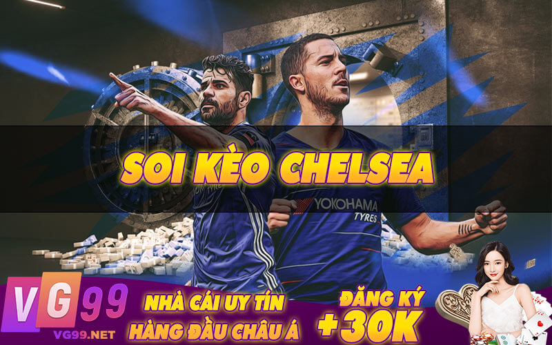 Soi kèo Chelsea