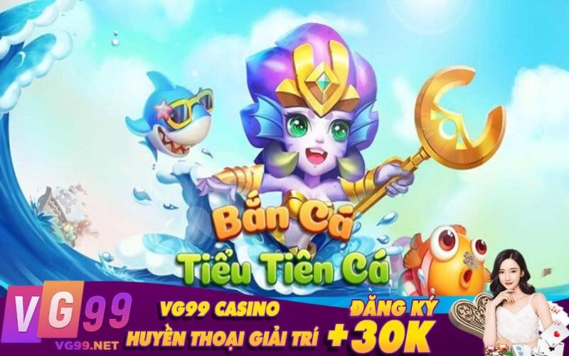 Bắn Cá Tiểu Tiên Cá