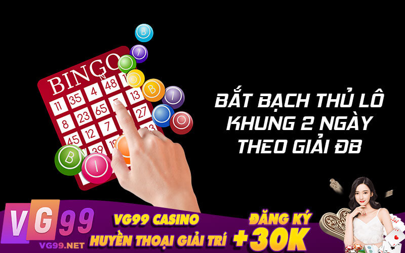 Bắt bạch thủ lô đề khung 2 ngày theo giải ĐB