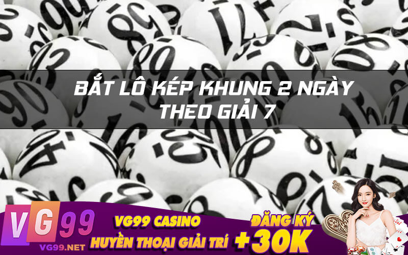 Bắt lô kép khung 2 ngày theo giải 7