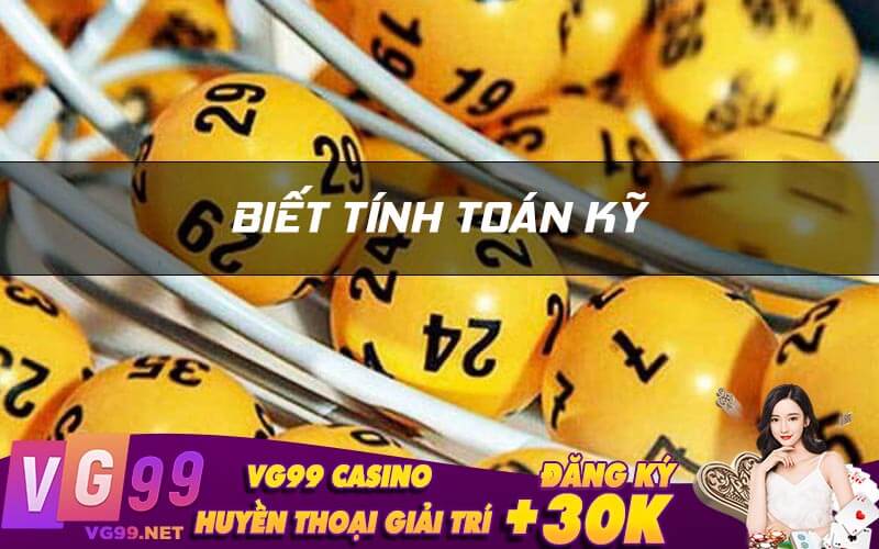 Biết tính toán kỹ