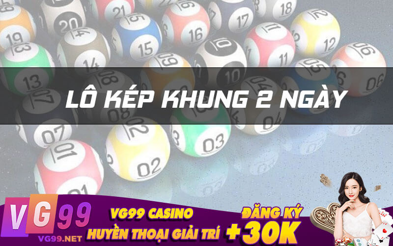 Lô kép khung 2 ngày