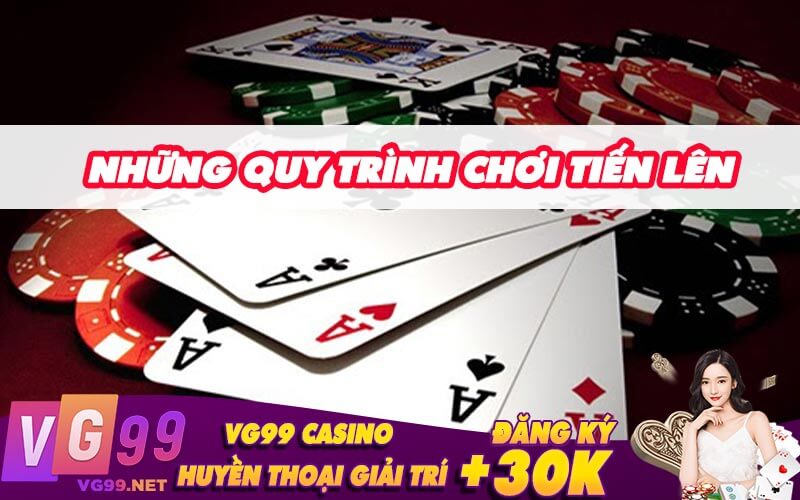 Những Quy Trình Chơi Tiến Lên Miền Nam