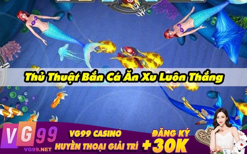 Những Thủ Thuật Bắn Cá Ăn Xu