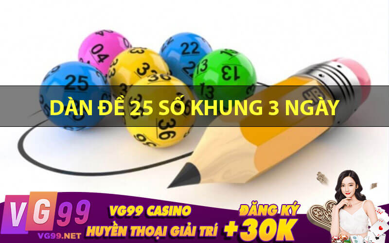 Dàn đề 25 số khung 3 ngày