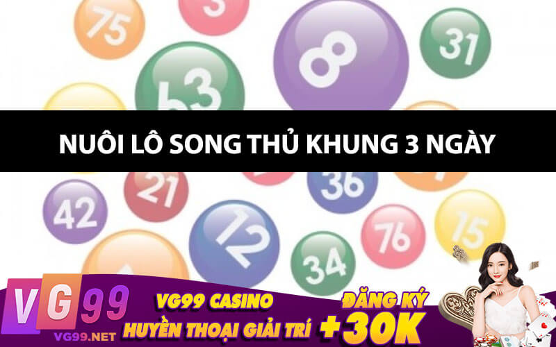 Nuôi lô song thủ khung 3 ngày