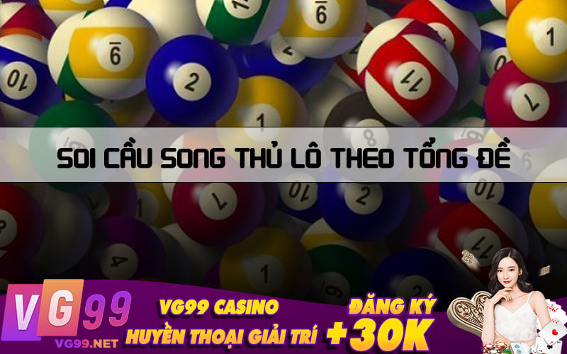 Soi cầu song thủ lô theo tổng đề