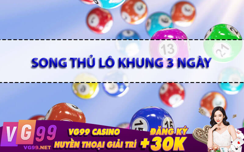 Song thủ lô khung 3 ngày