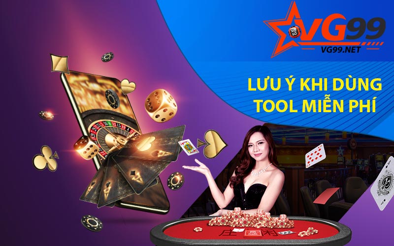 Lưu ý khi dùng tool miễn phí