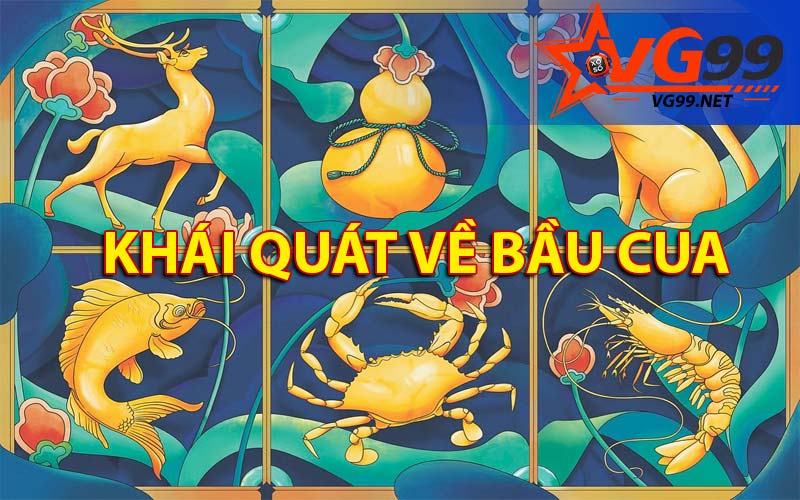 Khái quát về Bầu cua