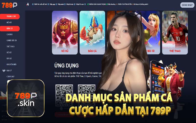 Danh Mục Sản Phẩm Cá Cược Hấp Dẫn Tại 789P